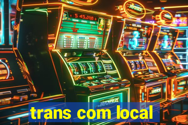 trans com local